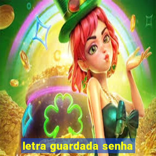 letra guardada senha